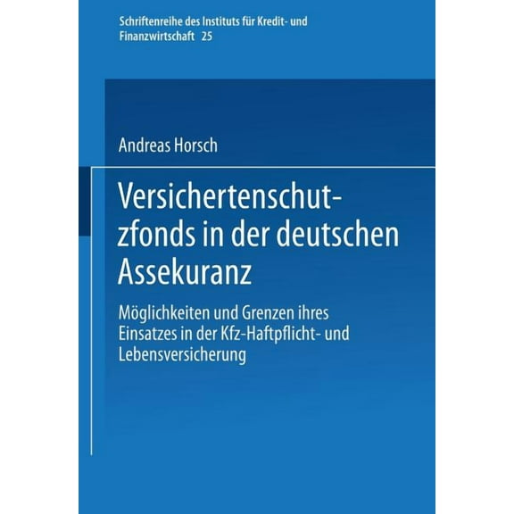 Schriftenreihe Des Instituts Für Kredit- Versichertenschutzfonds in Der Deutschen Assekuranz: Möglichkeiten Und Grenzen Ihres Einsatzes in Der Kfz-Haftpflicht- U, Book 25, (Paperback)