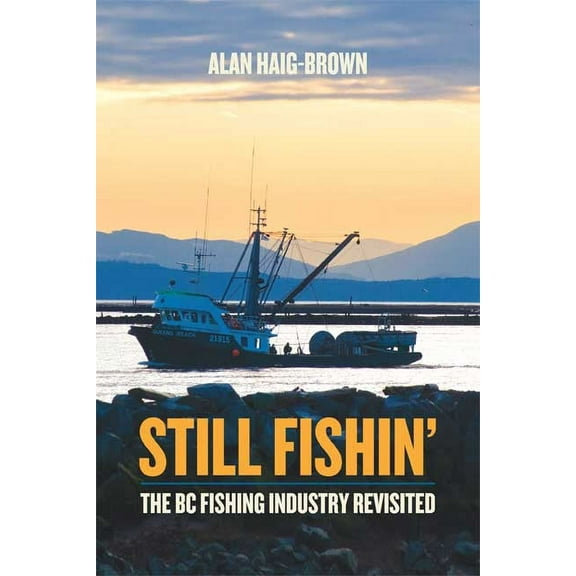Still Fishin' : The BC Fishing Industry Revisited (Paperback)