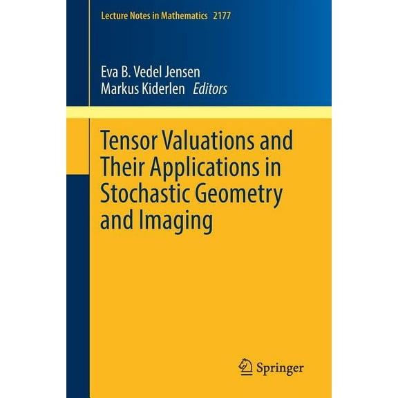 Lecture Notes in Mathematics Tensor Valuations and Their Applications in Stochastic Geometry and Imaging, Book 2177, (Paperback)