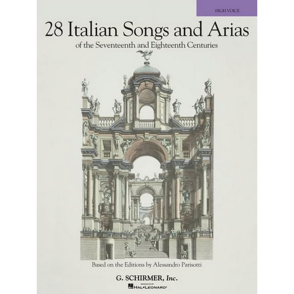 28 Italian Songs & Arias of the 17th & 18th Centuries: Based on the Editions by Alessandro Parisotti High Voice,, (Paperback)