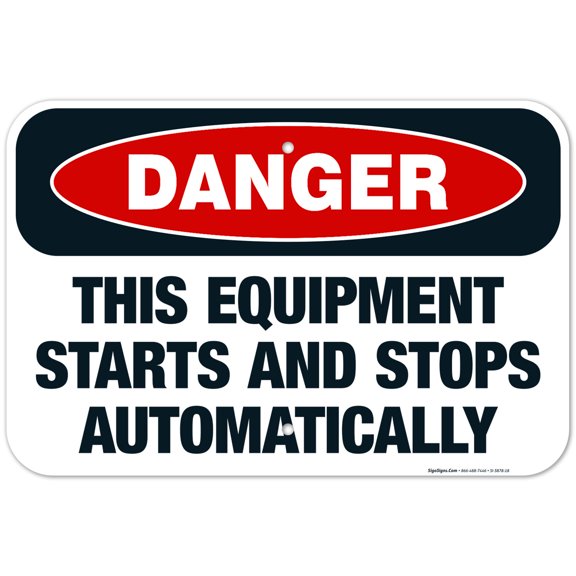 This Equipment Starts And Stops Automatically Sign, OSHA Danger Sign, 12x18 Aluminum
