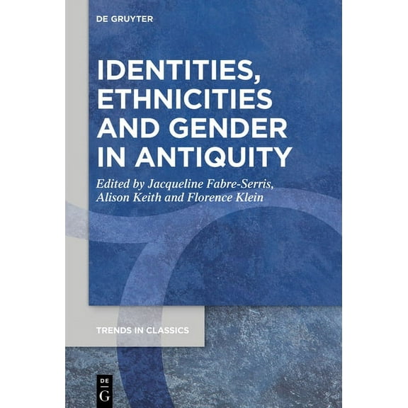 Trends in Classics - Supplementary Volum Identities, Ethnicities and Gender in Antiquity, Book 109, (Paperback)