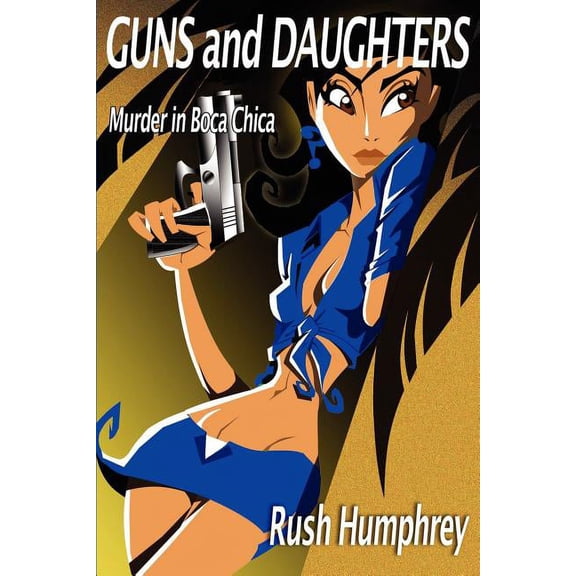 Guns and Daughters: Murder in Boca Chica (Paperback)