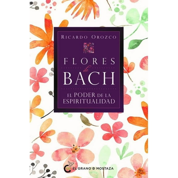 Flores de Bach. El Poder de la Espiritualidad, (Paperback)
