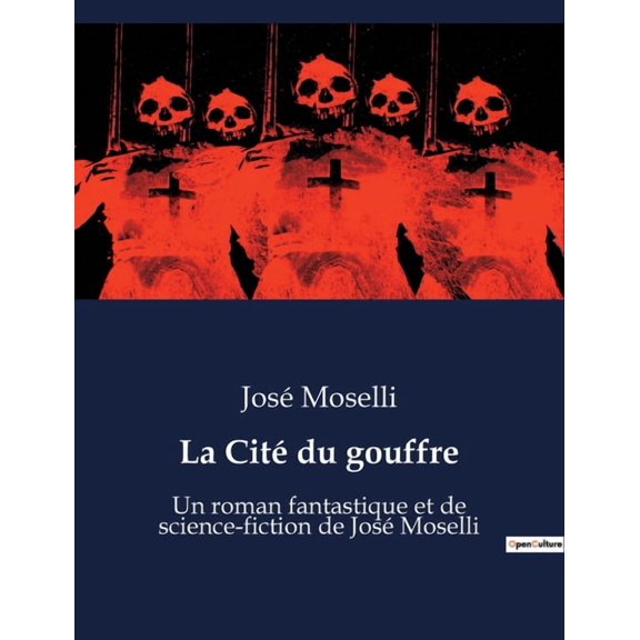 La CitÃ© du gouffre: Un roman fantastique et de science-fiction de JosÃ© Moselli, (Paperback)