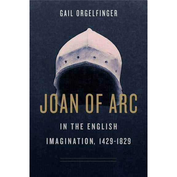 Joan of Arc in the English Imagination, 1429-1829, (Hardcover)