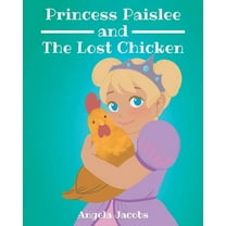 Princess Paislee and The Lost Chicken, (Paperback)