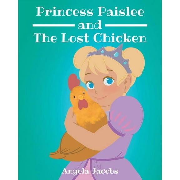 Princess Paislee and The Lost Chicken, (Paperback)