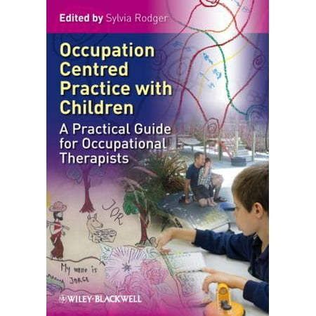 Occupation Centred Practice with Children: A Practical Guide for Occupational Therapists