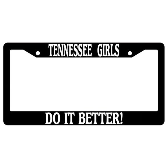 Tennessee Girls Do It Better Black Plastic License Plate Frame
