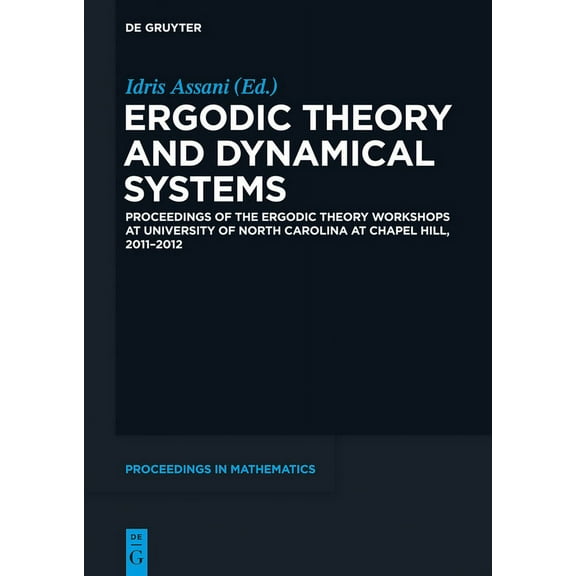 de Gruyter Proceedings in Mathematics Ergodic Theory and Dynamical Systems: Proceedings of the Ergodic Theory Workshops at University of North Carolina at Cha, (Hardcover)