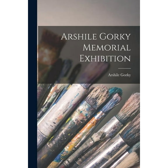 Arshile Gorky Memorial Exhibition, (Paperback)
