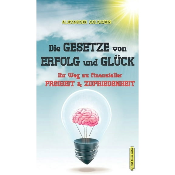 Goldwein Immobilien- & Finanzratgeber: Die Gesetze von Erfolg und Glück : Ihr Weg zu finanzieller Freiheit & Zufriedenheit (Hardcover)