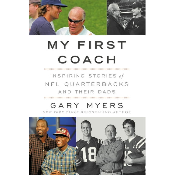 My First Coach : Inspiring Stories of NFL Quarterbacks and Their Dads (Hardcover)