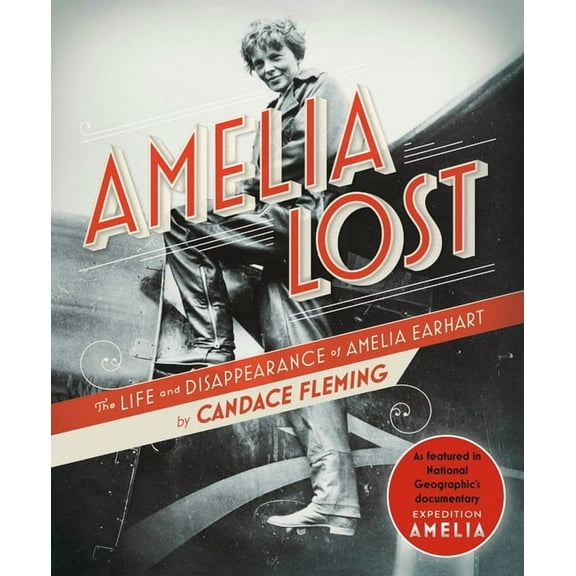 Amelia Lost: The Life and Disappearance of Amelia Earhart, (Paperback)