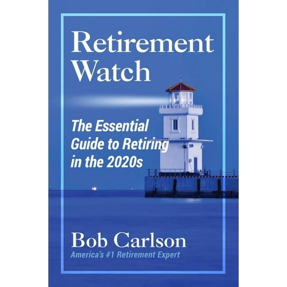 Retirement Watch: The Essential Guide to Retiring in the 2020's, (Paperback)