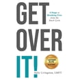 thumbnail image 1 of Pre-Owned Get Over It!: 4 Steps to Breaking Free from the Stuck Cycle (Paperback) 1640857826 9781640857827, 1 of 1