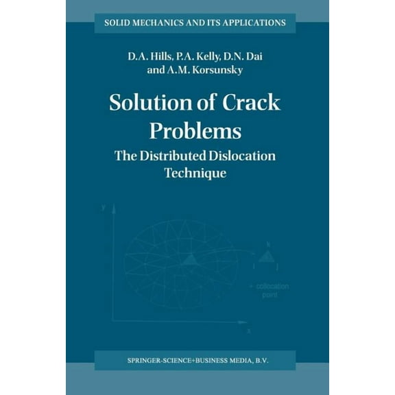 Solid Mechanics and Its Applications Solution of Crack Problems: The Distributed Dislocation Technique, Book 44, (Paperback)