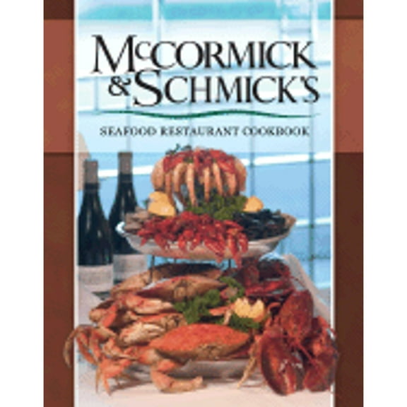 McCormick & Schmick's Seafood Restaurant Cookbook (Hardcover) by Rick Schafer, William King