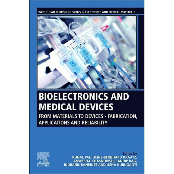Woodhead Publishing Electronic and Optic Bioelectronics and Medical Devices: From Materials to Devices - Fabrication, Applications and Reliability, (Paperback)