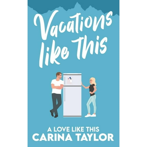 A Love Like This Vacations Like This: A Romantic Comedy, Book 4, (Paperback)