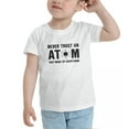 thumbnail image 3 of Never Trust an Atom They Make Up Everything Funny Toddler T-Shirts for Boys Girls (White, Youth M), 3 of 5