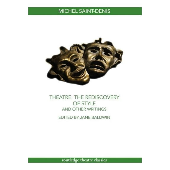 Routledge Theatre Classics Theatre: The Rediscovery of Style and Other Writings, (Paperback)