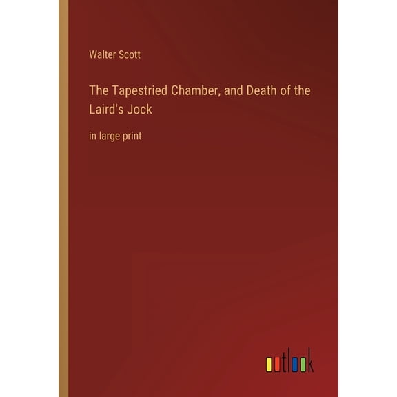 The Tapestried Chamber, and Death of the Laird's Jock: in large print, (Paperback)