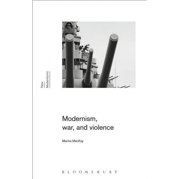 New Modernisms Modernism, War, and Violence, (Paperback)