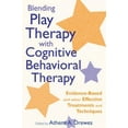 thumbnail image 2 of Blending Play Therapy with Cognitive Behavioral Therapy: Evidence-Based and Other Effective Treatments and Techniques, 2 of 2