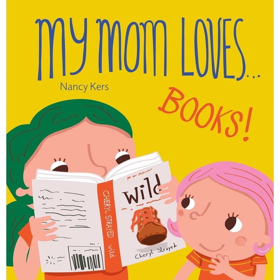 My Mom Loves... My Mom Loves... Books!, Book 2, (Board Book)