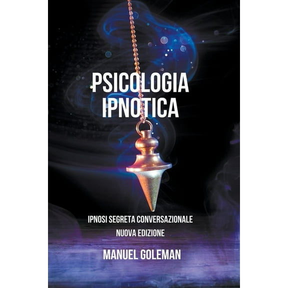 Psicologia Ipnotica - Ipnosi Segreta Conversazionale Nuova Edizione, (Paperback)