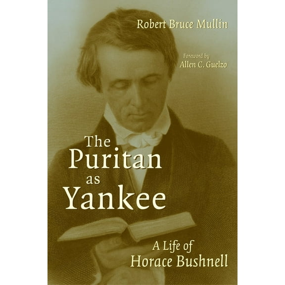 Library of Religious Biography (Lrb) The Puritan as Yankee: A Life of Horace Bushnell, (Paperback)