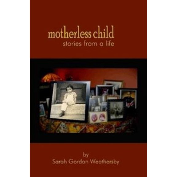Pre-Owned Motherless Child - Stories from a Life (Paperback) 0615212948 9780615212944