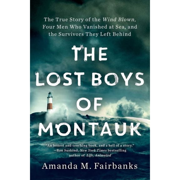 The Lost Boys of Montauk: The True Story of the Wind Blown, Four Men Who Vanished at Sea, and the Survivors They Left Be, (Paperback)