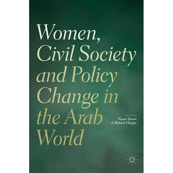 Women, Civil Society and Policy Change in the Arab World, (Hardcover)