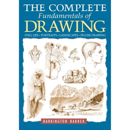 The Complete Fundamentals of Drawing: Still Life Portraits Landscapes Figure Drawing (Paperback)