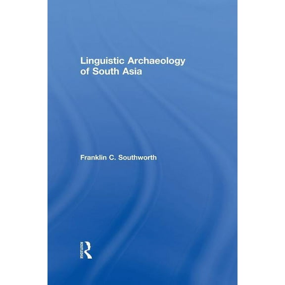 Linguistic Archaeology of South Asia, (Paperback)