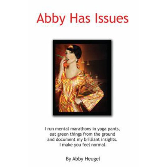 Pre-Owned Abby Has Issues: I Have Issues. We All Do. (Paperback) 0983719195 9780983719199