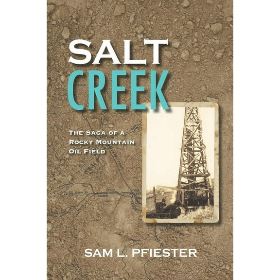 Salt Creek: The Saga of a Rocky Mountain Oil Field (Paperback)