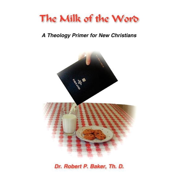 The Milk of the Word: A Theology Primer for New Christians