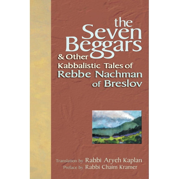 The Seven Beggars: & Other Kabbalistic Tales of Rebbe Nachman of Breslov, (Paperback)