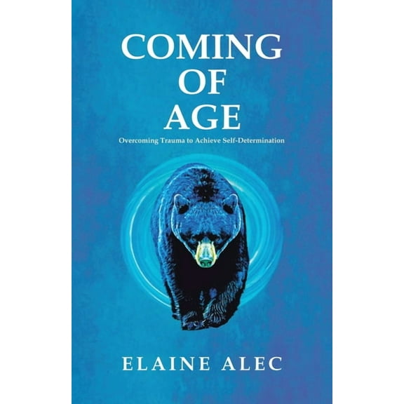 Coming of Age: Overcoming trauma to acheive self-determination, (Paperback)
