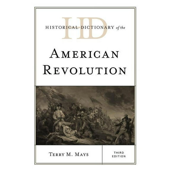 Historical Dictionaries of War, Revoluti Historical Dictionary of the American Revolution, (Hardcover)