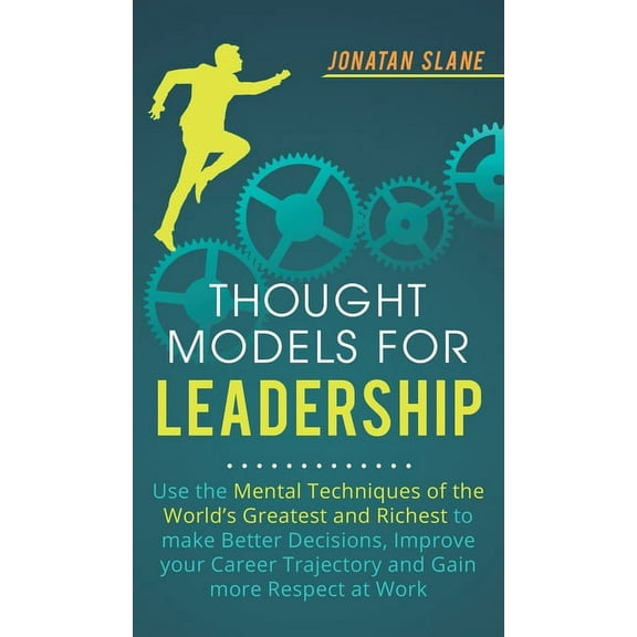 Thought Models for Leadership: Use the mental techniques of the world´s greatest and richest to make better decisions, i, (Hardcover)