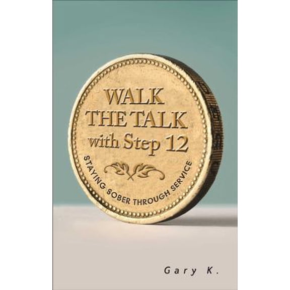 Pre-Owned Walk the Talk with Step 12 : Staying Sober Through Service (Paperback)