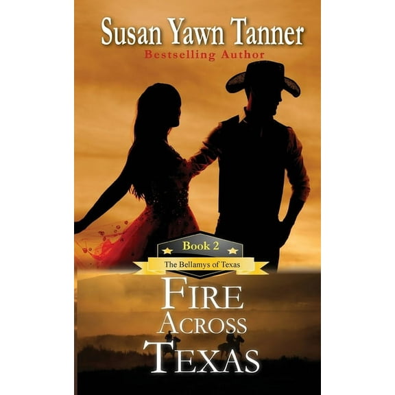 Bellamys of Texas Fire Across Texas, Book 2, (Paperback)