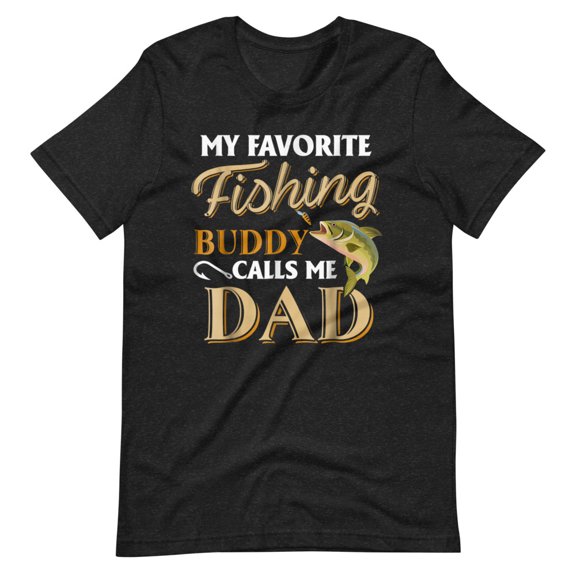 My Favorite Fishing Buddy Calls Me Dad Shirt for Fishing Lovers (Black Heather, XS)