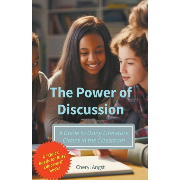 Quick Reads for Busy Educators The Power of Discussion - A Guide to Using Literature Circles in the Classroom, (Paperback)