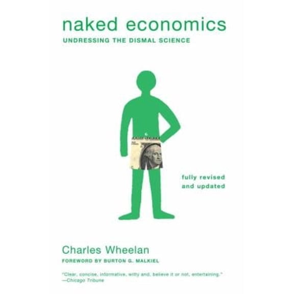 Pre-Owned Naked Economics : Undressing the Dismal Science (Paperback) 9780393337648